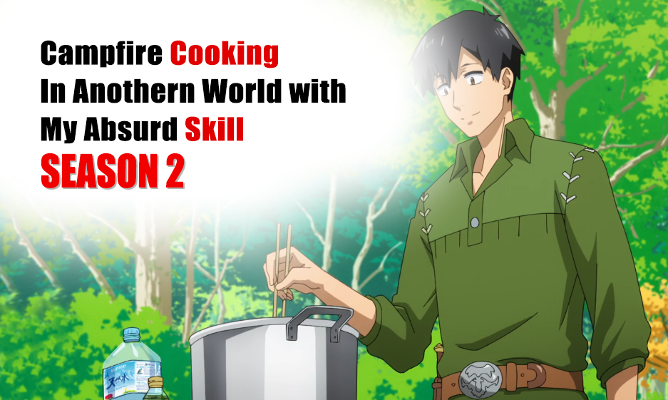 Season 2 for Campfire Cooking in Another World with My Absurd Skill is coming out soon