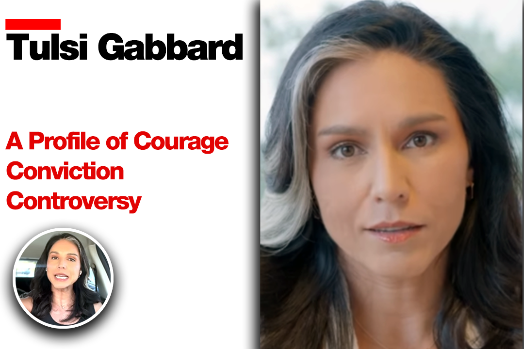 Tulsi Gabbard: A Profile of Courage, Conviction, and Controversy